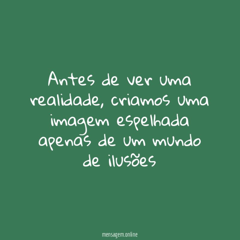 Antes de ver uma realidade