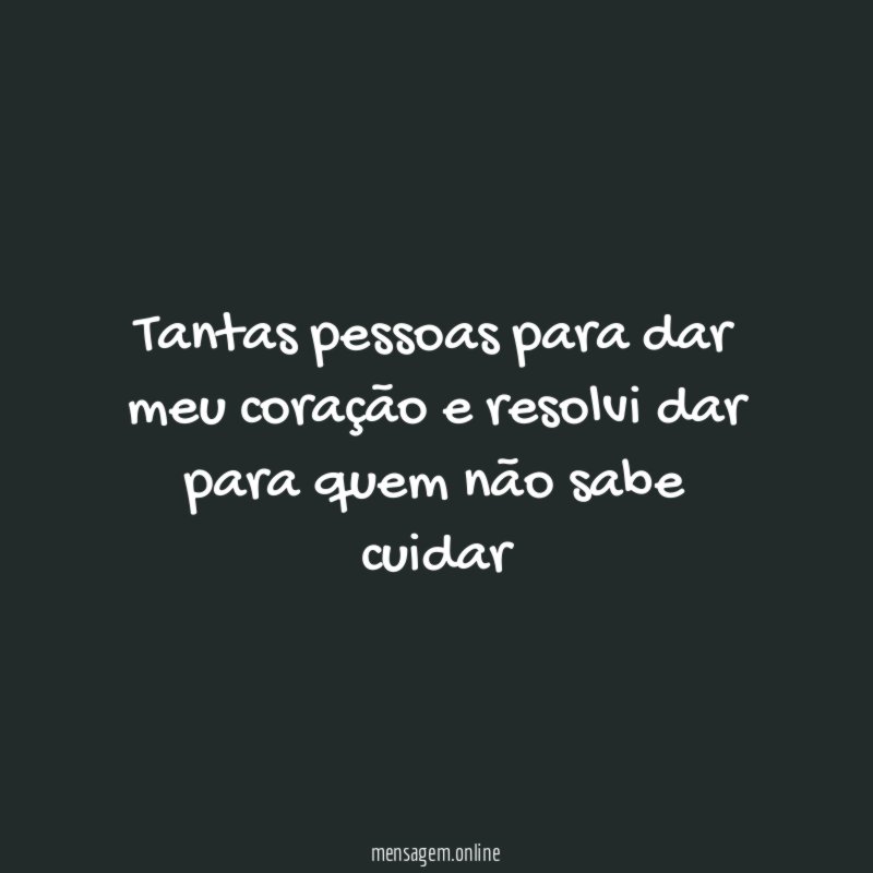 Tantas pessoas para dar meu coração e resolvi