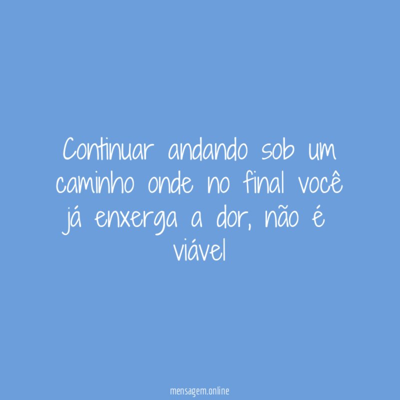 Continuar andando sob um caminho onde no final