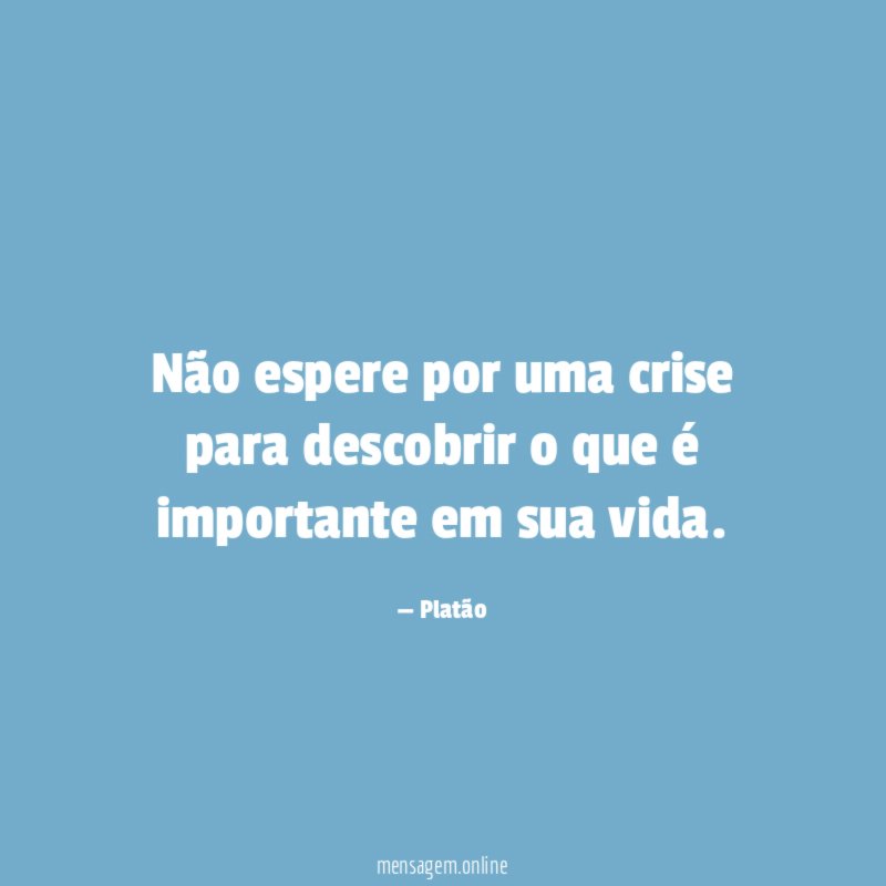Não espere por uma crise para descobrir