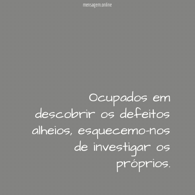 Ocupados em descobrir os defeitos alheios