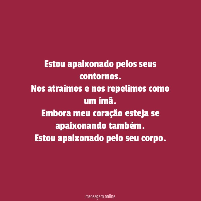 Estou apaixonado pelos seus contornos