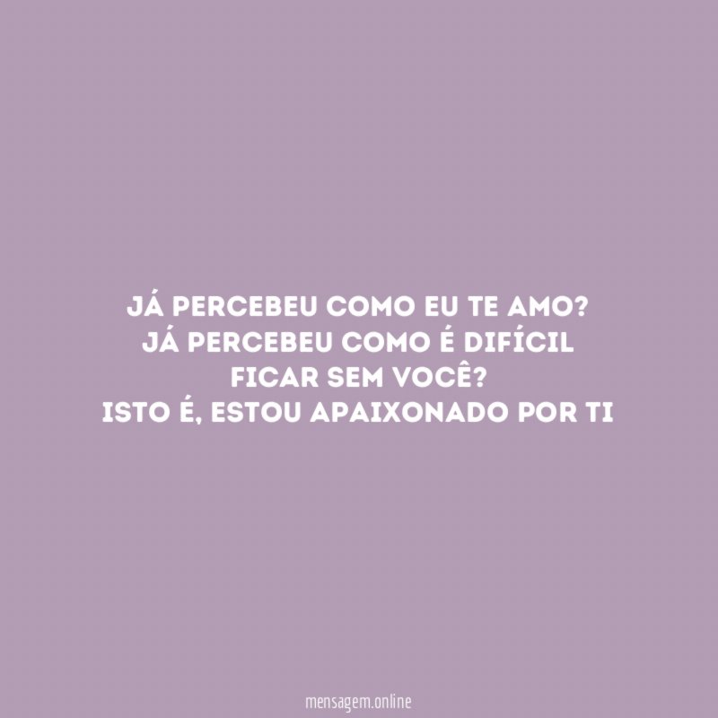 Já percebeu como eu te amo