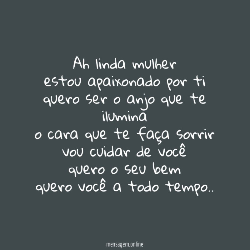 Ah linda mulher estou apaixonado por ti quero ser