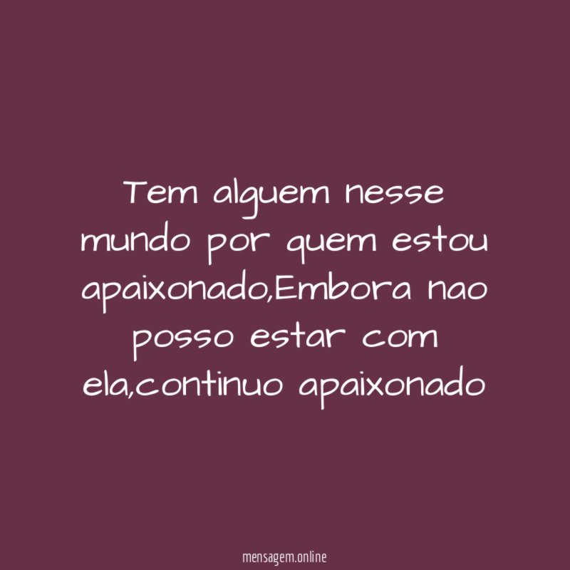 Tem alguem nesse mundo por quem estou apaixonado