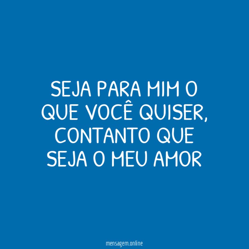 Seja para mim o que você quiser