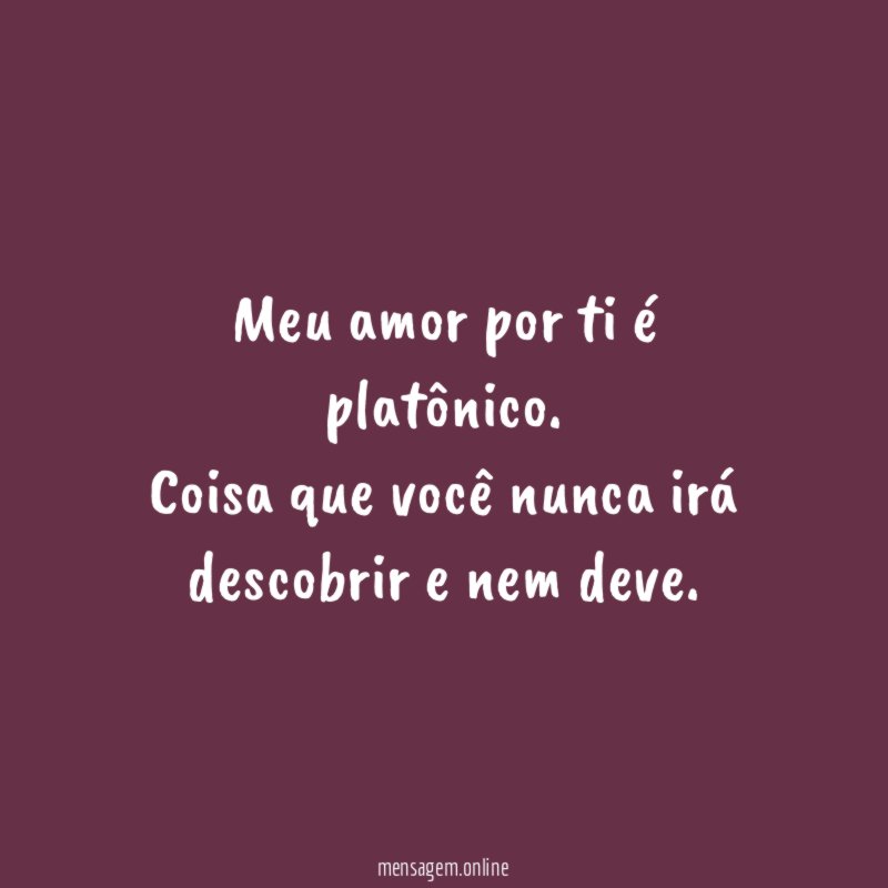 Meu amor por ti é platônico