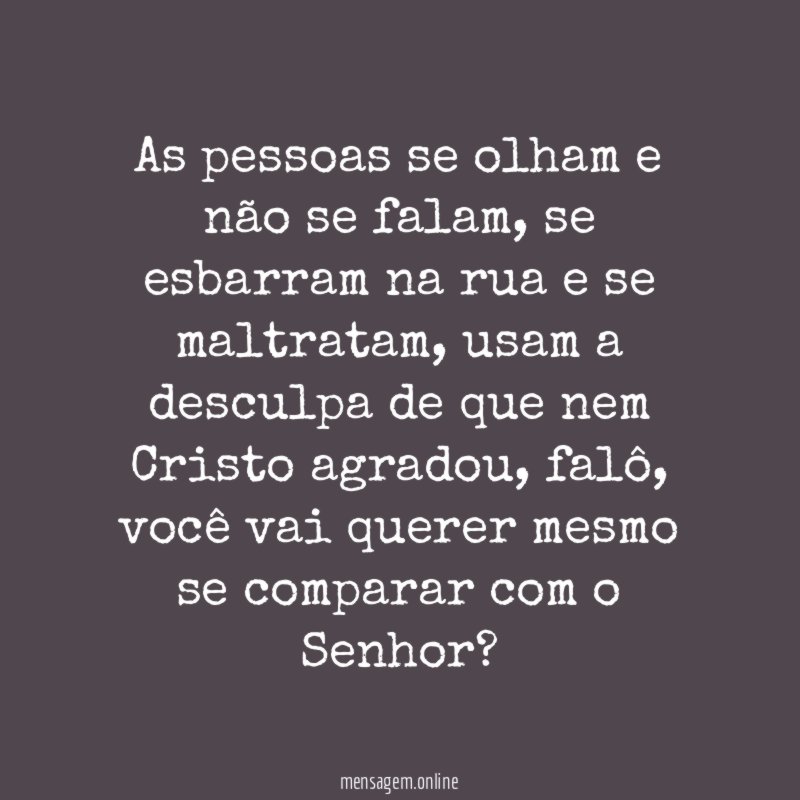 As pessoas se olham e não se falam