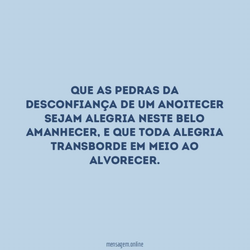 Que as pedras da desconfiança de um anoitecer