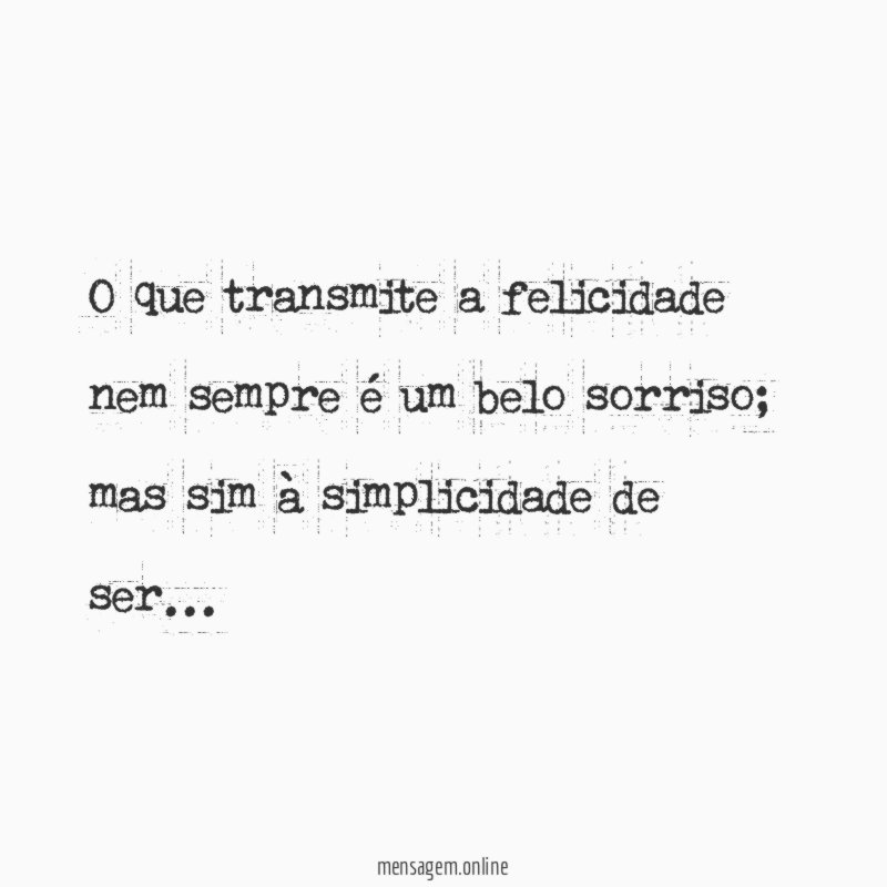 O que transmite a felicidade nem sempre é um belo sorriso