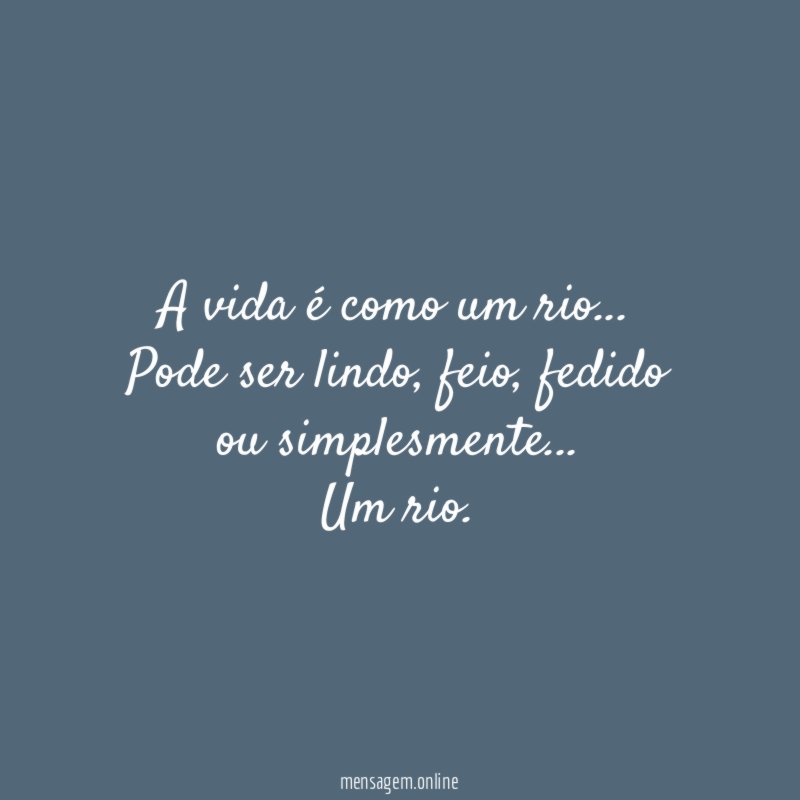 A vida é como um rio