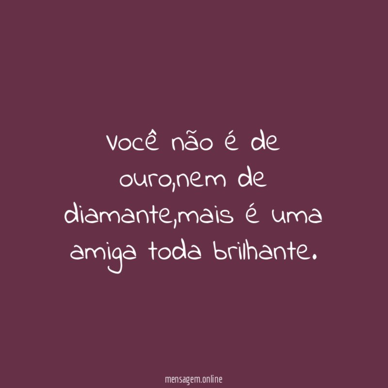 Você não é de ouro