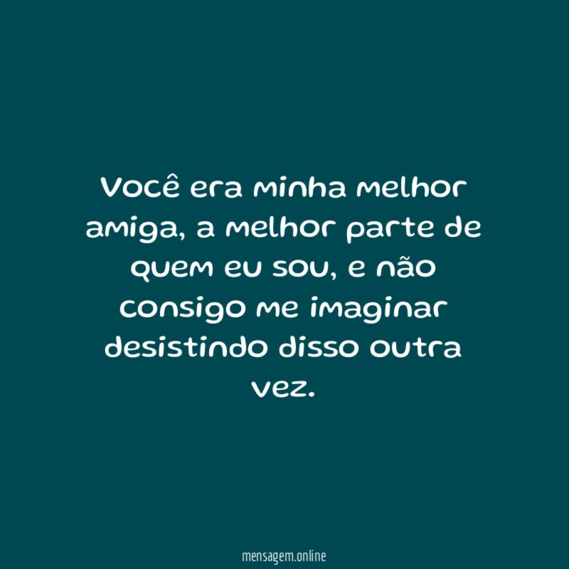 Você era minha melhor amiga