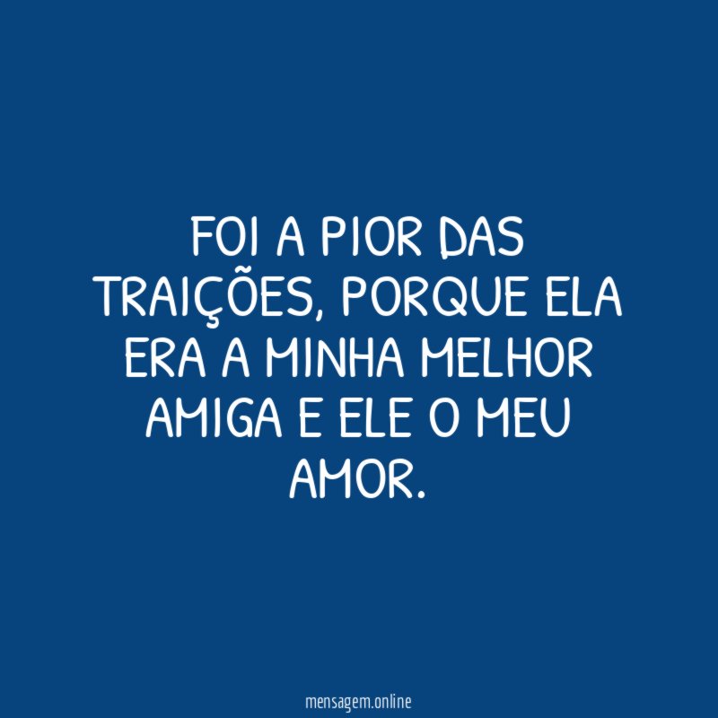 Foi a pior das traições