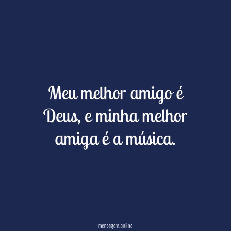meu melhor amigo é Deus