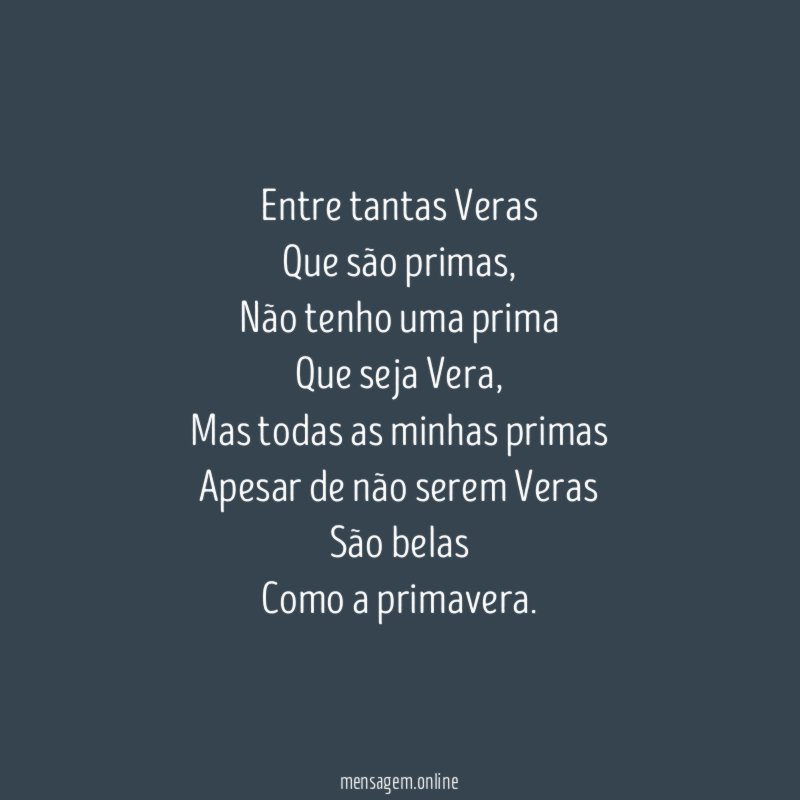 Entre tantas Veras Que são primas