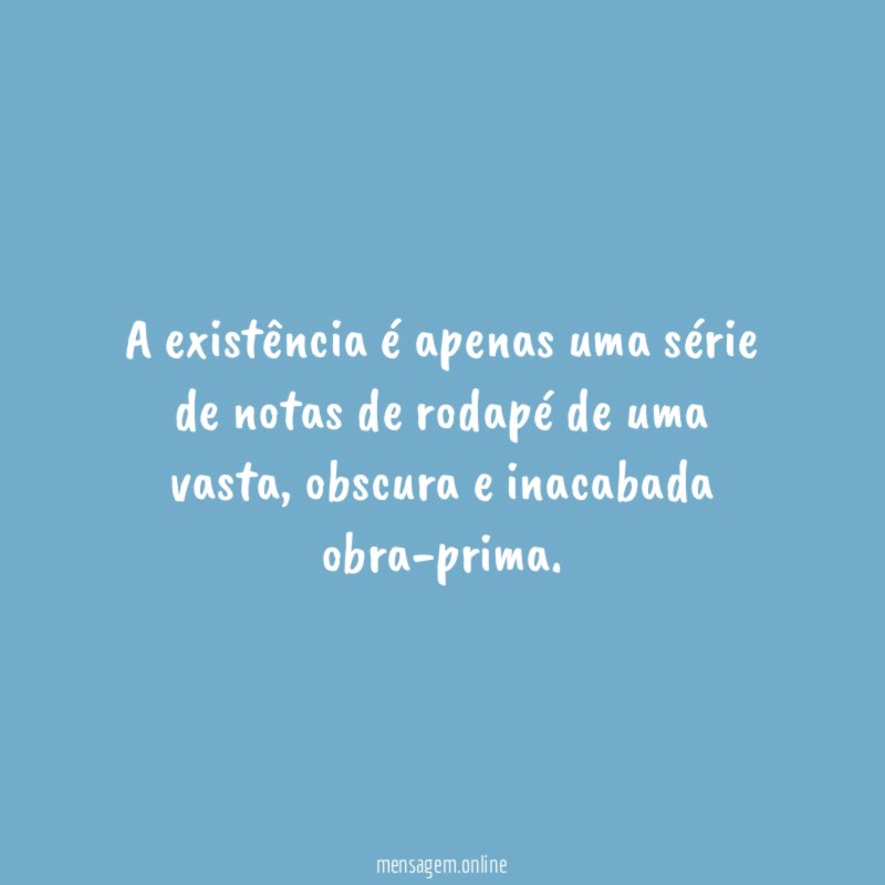 A existência é apenas uma série de notas