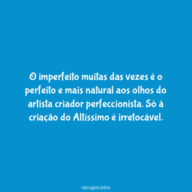 O imperfeito muitas das vezes é o perfeito