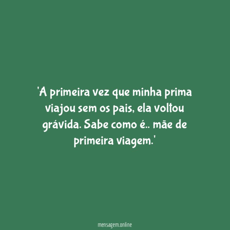 A primeira vez que minha prima viajou sem os pais