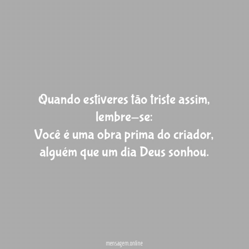 Quando estiveres tão triste assim
