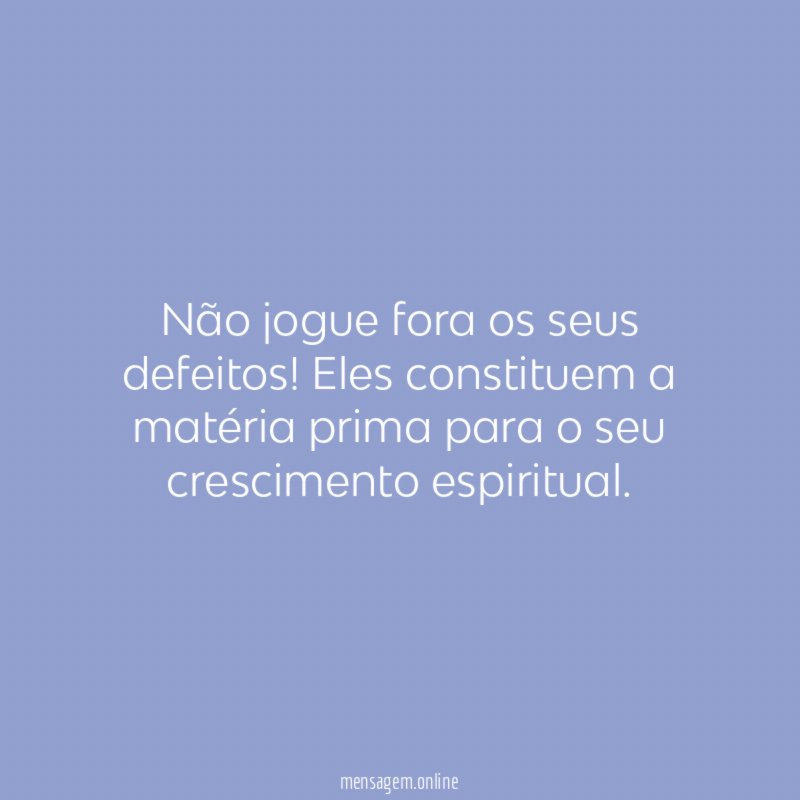 Não jogue fora os seus defeitos