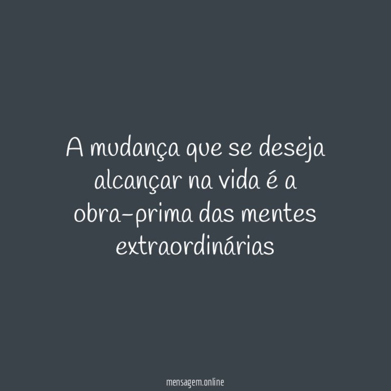 A mudança que se deseja alcançar na vida
