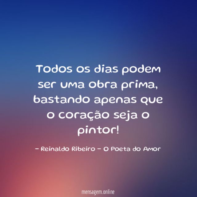 Todos os dias podem ser uma obra prima