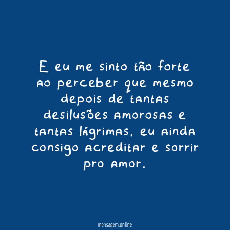 E eu me sinto tão forte ao perceber