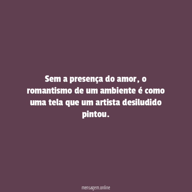 Sem a presença do amor