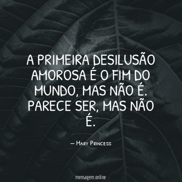 A primeira desilusão amorosa é o fim do mundo