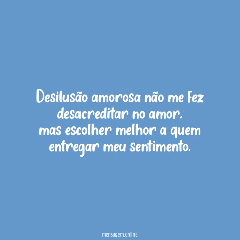 Desilusão amorosa não me fez desacreditar no amor