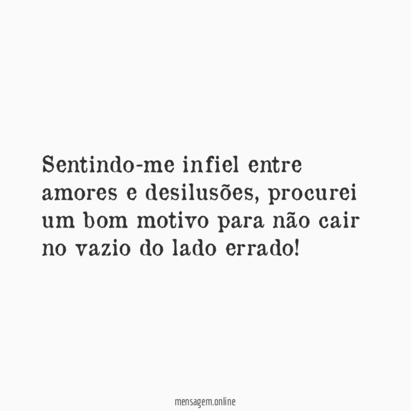 Sentindo-me infiel entre amores e desilusões