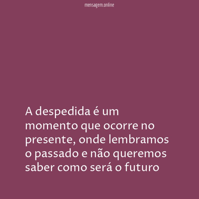 A despedida é um momento que ocorre no presente