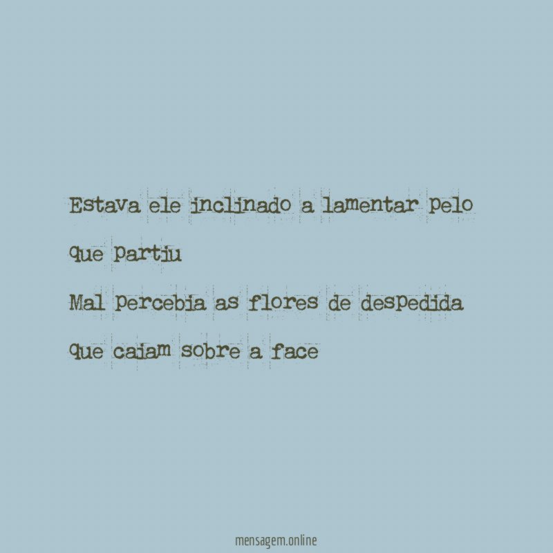 Estava ele inclinado a lamentar pelo que partiu Mal