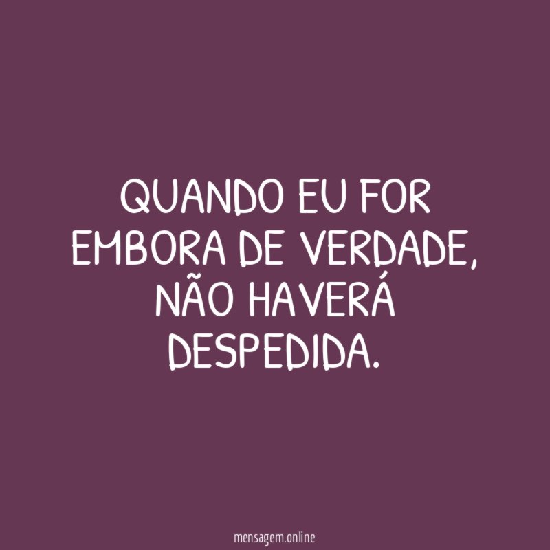 Quando eu for embora de verdade