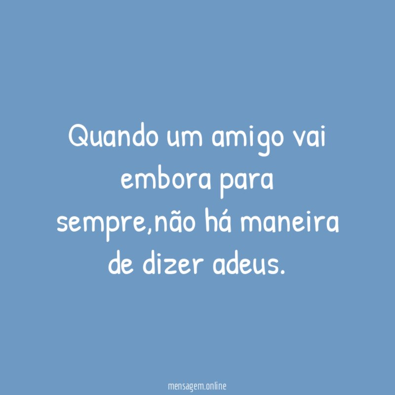 Quando um amigo vai embora para sempre