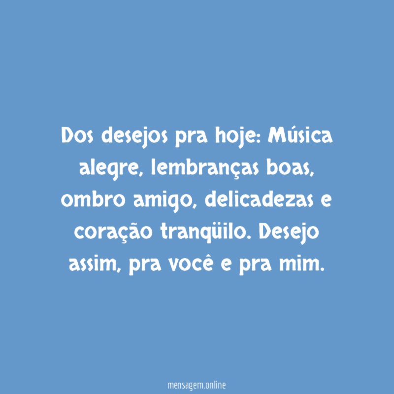 Dos desejos pra hoje