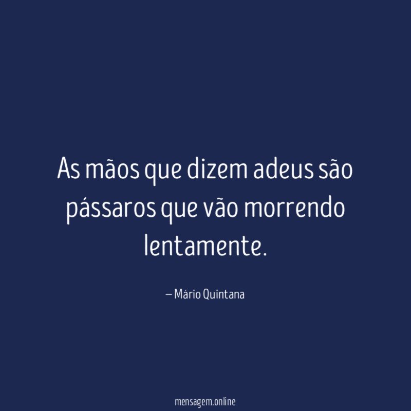 As mãos que dizem adeus são pássaros que