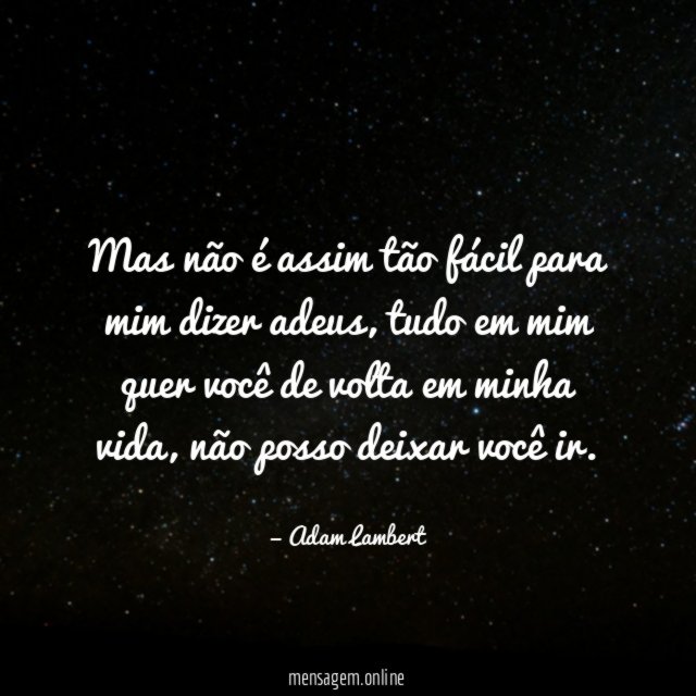 Mas não é assim tão fácil para mim dizer adeus