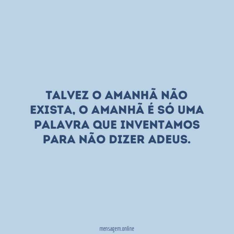Talvez o amanhã não exista