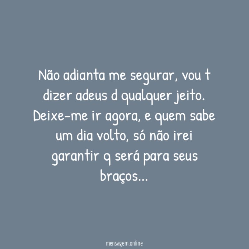 Não adianta me segurar