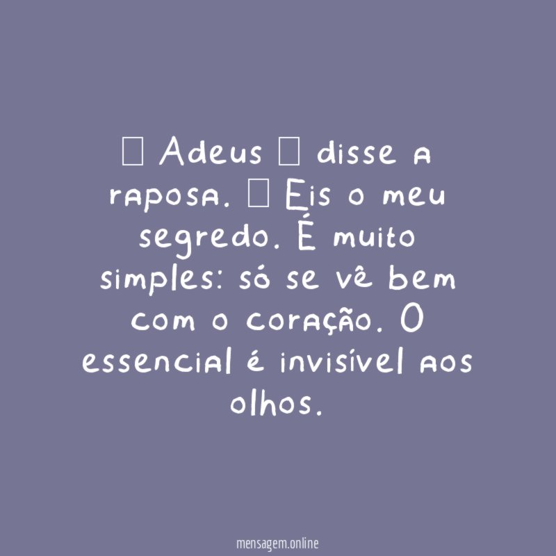 – Adeus – disse a raposa