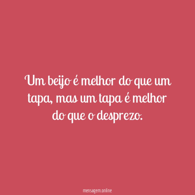 Um beijo é melhor do que um tapa