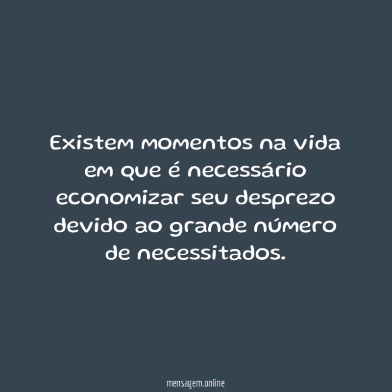 Existem momentos na vida em que é necessário
