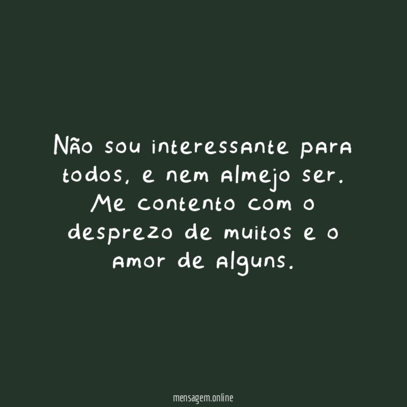Não sou interessante para todos