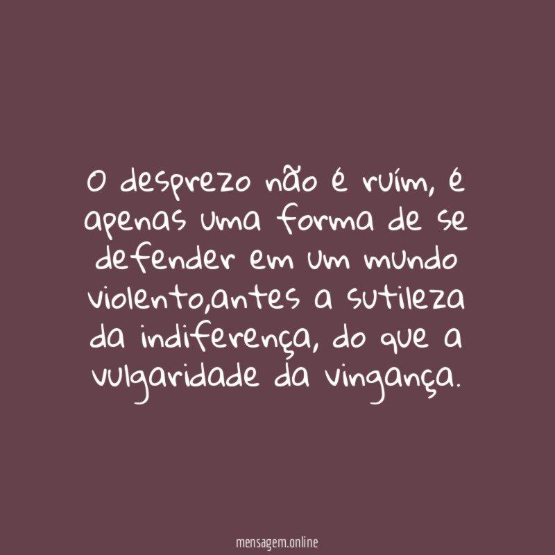 O desprezo não é ruím