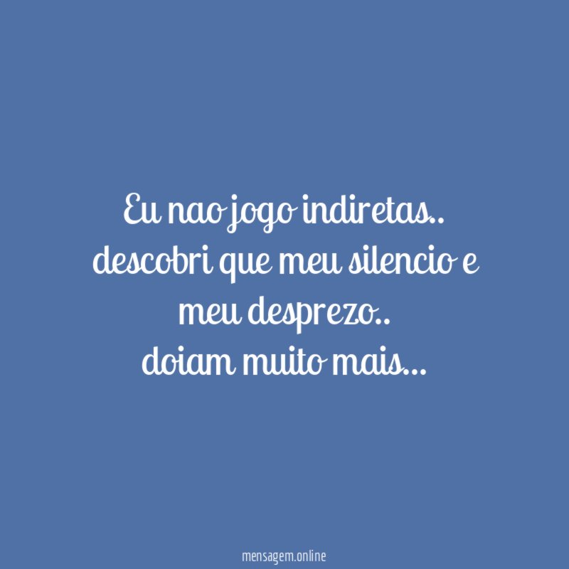 Eu nao jogo indiretas