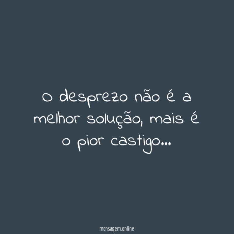 O desprezo não é a melhor solução