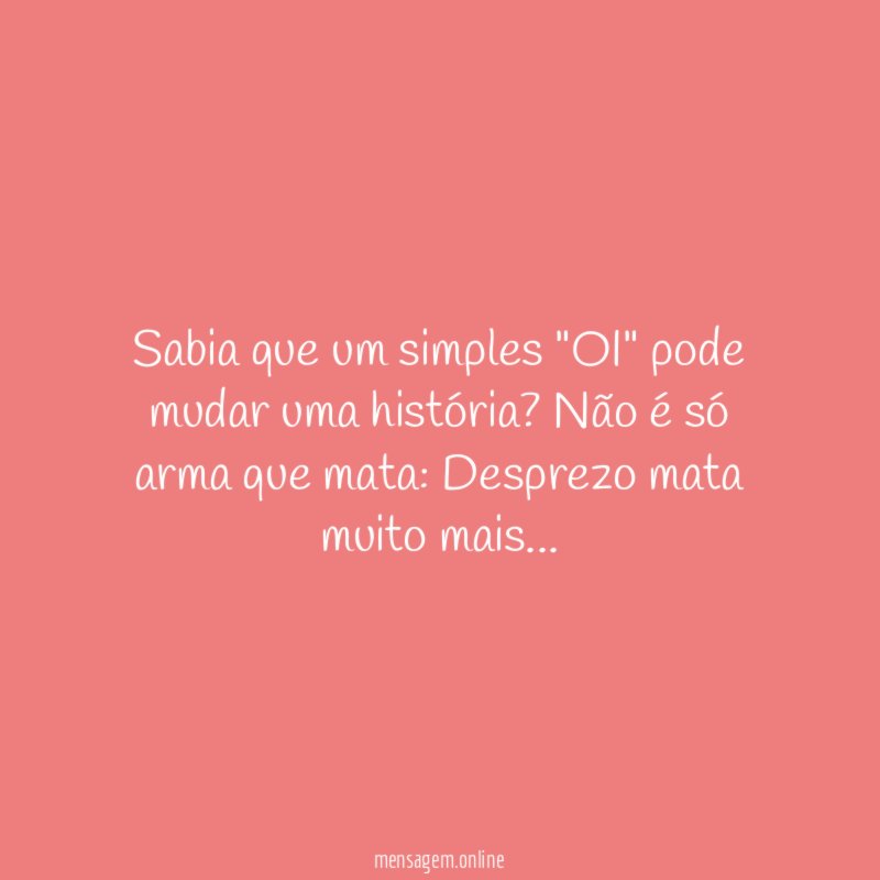 Sabia que um simples "OI" pode mudar uma história