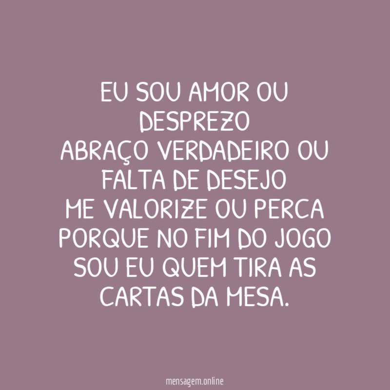 Eu sou amor ou desprezo Abraço verdadeiro ou falta